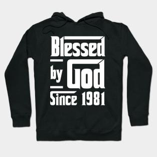 Blessed By God Since 1981 Hoodie